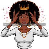 Afro Goddess Black Woman Crown In Afro Hair White Top Hands Holding Crown SVG Cutting Vector Files Artwork for Cricut Silhouette And More