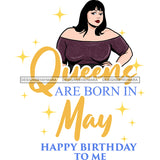 Afro Beauty Thick Woman Queens Are Born In May Birthday Calendar Year White Background SVG JPG PNG Vector Clipart Cricut Silhouette Cut Cutting