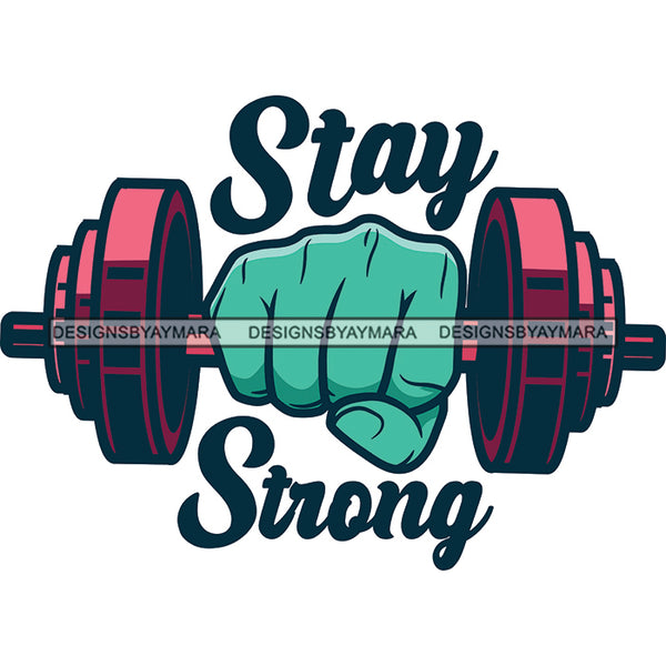 Stay Strong Bodybuilder Strong Dumbbell Gym Fitness Human Blue Hand Holding Dumbbell SVG JPG PNG Vector Clipart Cricut Silhouette Cut Cutting