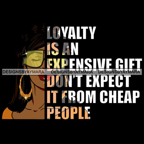 Afro Urban Woman Loyalty Is An Expensive Gift Gangster Quotes Street Girl Hipster Boss Lady Black Woman Nubian Queen Melanin SVG Cutting Files For Silhouette Cricut and More