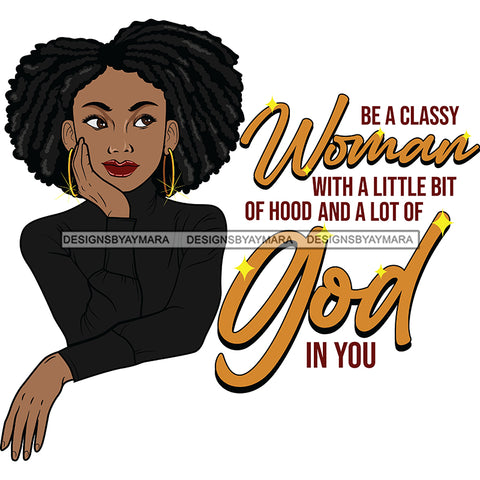 Be A Classy Woman Black Afro Woman Quotes With Locs SVG JPG PNG Vector Clipart Cricut Silhouette Cut Cutting