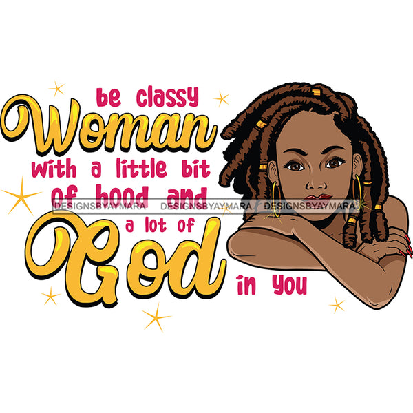 Be A Classy Woman Black Afro Woman Quotes With Brown Locs SVG JPG PNG Vector Clipart Cricut Silhouette Cut Cutting