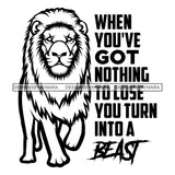 Lion Animal Beast Mood Motivational Quote Strength Success Illustration B/W SVG JPG PNG Vector Clipart Cricut Silhouette Cut Cutting