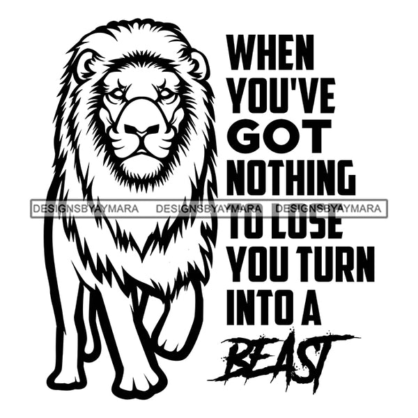 Lion Animal Beast Mood Motivational Quote Strength Success Illustration B/W SVG JPG PNG Vector Clipart Cricut Silhouette Cut Cutting