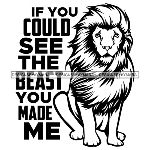 Lion Animal Beast Mood Motivational Quote Uplifting Attitude illustration B/W SVG JPG PNG Vector Clipart Cricut Silhouette Cut Cutting
