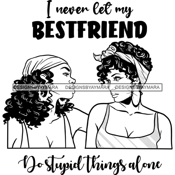 Beautiful Afro Women Best Friends Love Quote Sistas Together Illustration B/W SVG JPG PNG Vector Clipart Cricut Silhouette Cut Cutting