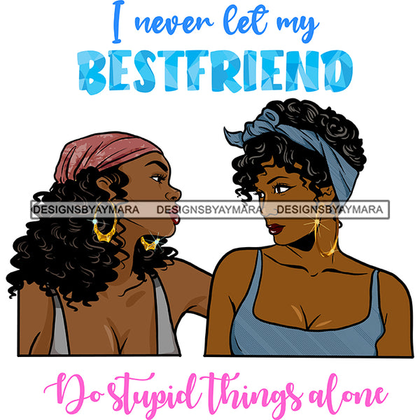 Beautiful Afro Women Best Friends Love Quote Sistas Together Illustration SVG JPG PNG Vector Clipart Cricut Silhouette Cut Cutting