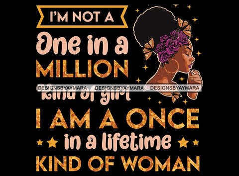 I'm Not One In A Million Kind Of Girl Black Woman Curly Hair Butterflies Melanin Nubian African American Lady Black Background SVG JPG PNG Vector Clipart Cricut Silhouette Cut Cutting