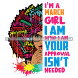 I'm A March Girl I'm Who I'm Your Approval Isn't Needed Birthday Celebration Queen SVG JPG PNG Vector Clipart Cricut Silhouette Cut Cutting