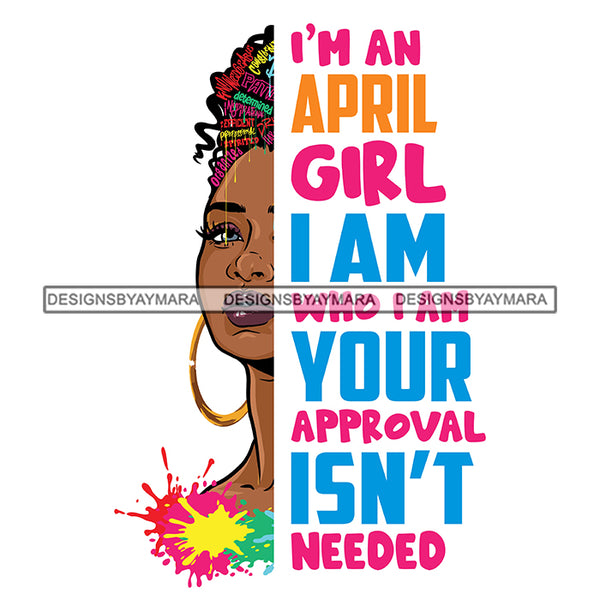 I'm A April Girl I'm Who I'm Your Approval Isn't Needed Birthday Celebration Queen SVG JPG PNG Vector Clipart Cricut Silhouette Cut Cutting