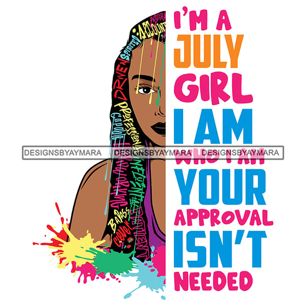 I'm A July Girl I'm Who I'm Your Approval Isn't Needed Birthday Celebration Queen SVG JPG PNG Vector Clipart Cricut Silhouette Cut Cutting