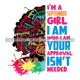 I'm A September Girl I'm Who I'm Your Approval Isn't Needed Birthday Celebration Queen SVG JPG PNG Vector Clipart Cricut Silhouette Cut Cutting
