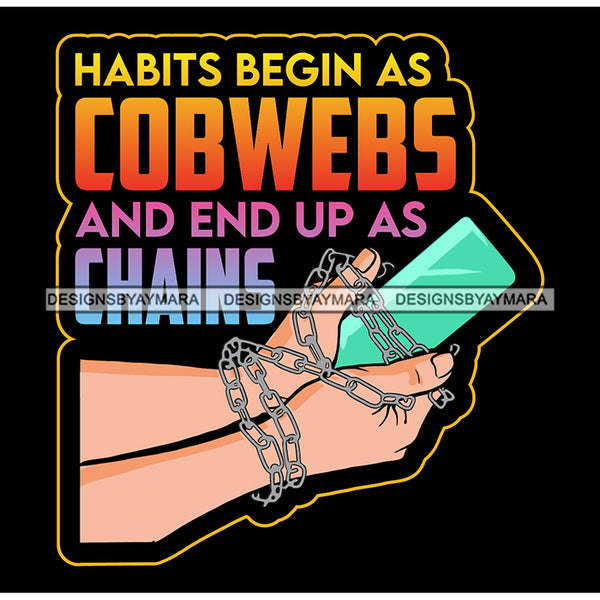 Habits Begin As A Cobweb Brake The Chain Life God Quotes SVG PNG JPG Cut Files For Silhouette Cricut and More!