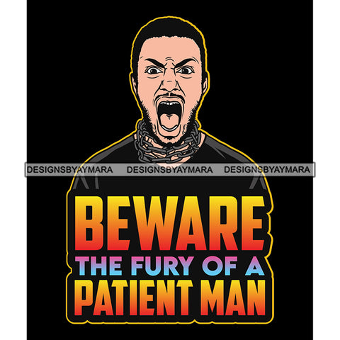 Beware Of A Fury Of A Patient Man Brake The Chain Life God Quotes SVG PNG JPG Cut Files For Silhouette Cricut and More!