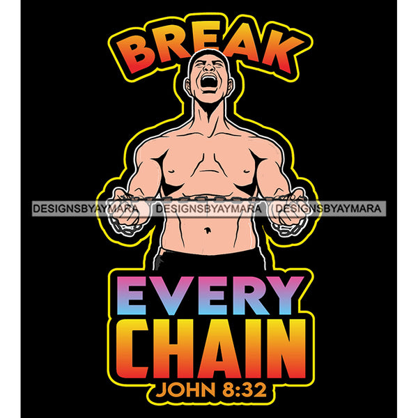 Brake Every Chain John 8:32 Life God Quotes SVG PNG JPG Cut Files For Silhouette Cricut and More!