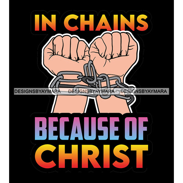 In Chain Because Of Christ God Quotes SVG PNG JPG Cut Files For Silhouette Cricut and More!