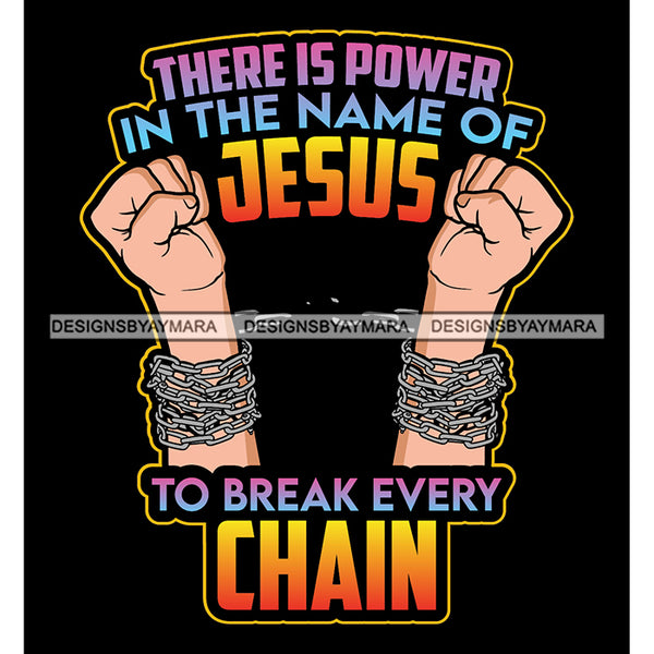 There Is A Power In The Name Of Jesus Brake The Chain Life God Quotes SVG PNG JPG Cut Files For Silhouette Cricut and More!