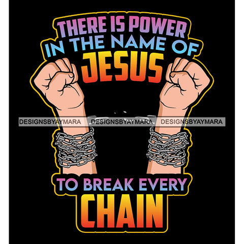 There Is A Power In The Name Of Jesus Brake The Chain Life God Quotes SVG PNG JPG Cut Files For Silhouette Cricut and More!