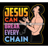 Jesus Can Brake Every Chain Life God Quotes SVG PNG JPG Cut Files For Silhouette Cricut and More!