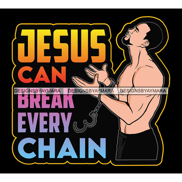 Jesus Can Brake Every Chain Life God Quotes SVG PNG JPG Cut Files For Silhouette Cricut and More!