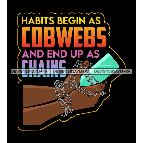 Habits Begin As A Cobweb Brake The Chain Life God Quotes SVG PNG JPG Cut Files For Silhouette Cricut and More!