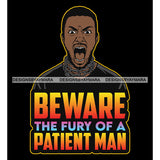 Beware Of A Fury Of A Patient Man Brake The Chain Life God Quotes SVG PNG JPG Cut Files For Silhouette Cricut and More!