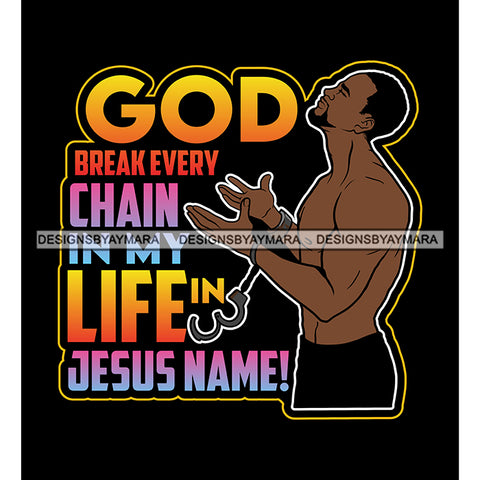 God Brake Every Chain In My Life God Quotes SVG PNG JPG Cut Files For Silhouette Cricut and More!