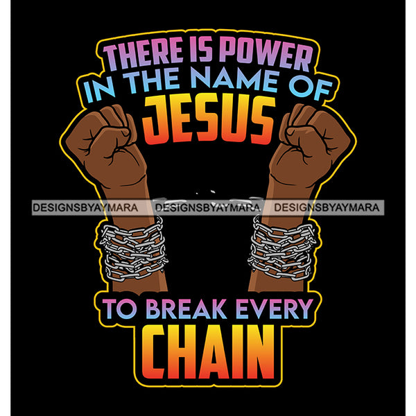 There Is A Power In The Name Of Jesus Brake The Chain Life God Quotes SVG PNG JPG Cut Files For Silhouette Cricut and More!