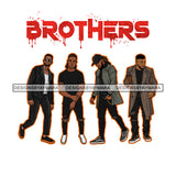 Dripping Brothers Word On Top Black Men Friends Travelers White Background SVG JPG PNG Vector Clipart Cricut Silhouette Cut Cutting