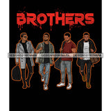 Dripping Brothers Word On Top Black Men Real Friends Trip Black Background SVG JPG PNG Vector Clipart Cricut Silhouette Cut Cutting