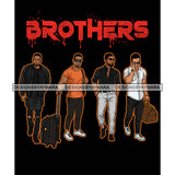 Dripping Brothers Word On Top Black Men Friends Getaway Black Background SVG JPG PNG Vector Clipart Cricut Silhouette Cut Cutting