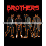 Dripping Brothers Word On Top Black Men Friends Travelers Black Background SVG JPG PNG Vector Clipart Cricut Silhouette Cut Cutting