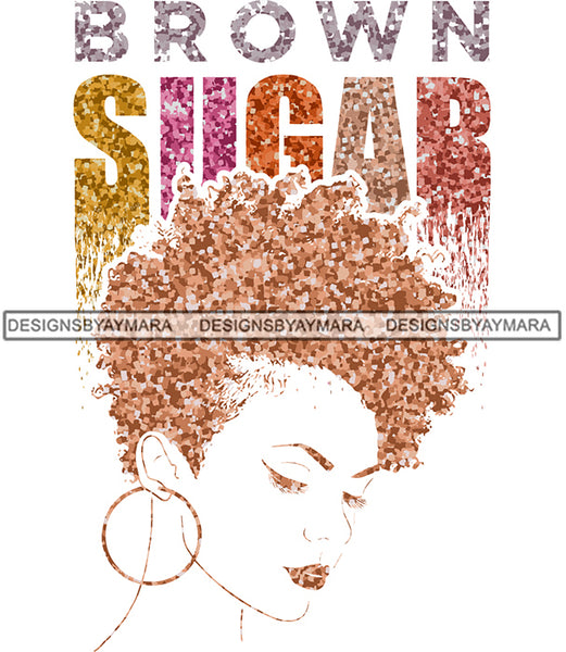 Brown Sugar Melanin Woman Sparkles African American Female Nubian Designs For T-Shirts Sublimation Print Cut Cutting SVG PNG JPG Vector Files