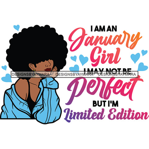 I'm A January Girl I May Not Be Perfect But I'm Limited Edition Birthday Celebration Queen SVG JPG PNG Vector Clipart Cricut Silhouette Cut Cutting