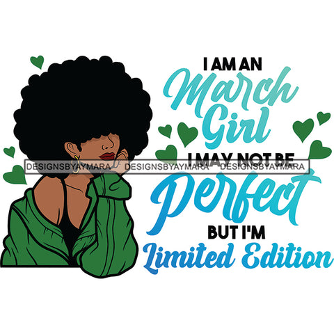 I'm A March Girl I May Not Be Perfect But I'm Limited Edition Birthday Celebration Queen SVG JPG PNG Vector Clipart Cricut Silhouette Cut Cutting