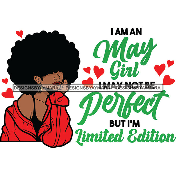 I'm A May  Girl I May Not Be Perfect But I'm Limited Edition Birthday Celebration Queen SVG JPG PNG Vector Clipart Cricut Silhouette Cut Cutting