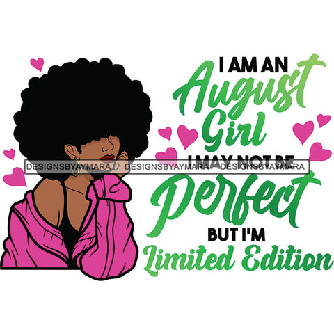 I'm A August Girl I May Not Be Perfect But I'm Limited Edition Birthday Celebration Queen SVG JPG PNG Vector Clipart Cricut Silhouette Cut Cutting