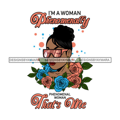 Afro Black Classy Lady Life Quotes Flowers  Sunglasses Phenomenal Woman Up Do Hair Style SVG Cutting Files For Silhouette Cricut