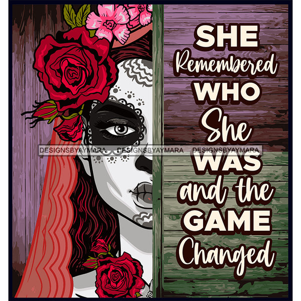 Sugar Skull Art With Quote She Remembered Who She Was SVG JPG PNG Vector Clipart Cricut Silhouette Cut Cutting
