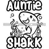 Cute Auntie Shark Loving Family Parenthood Happiness Fish Water Ocean B/W SVG JPG PNG Vector Clipart Cricut Silhouette Cut Cutting