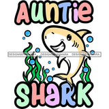 Cute Auntie Shark Loving Family Parenthood Happiness Fish Water Ocean SVG JPG PNG Vector Clipart Cricut Silhouette Cut Cutting