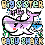 Cute Big Sister Baby Sharks Together Family Happiness Fish Water Ocean SVG JPG PNG Vector Clipart Cricut Silhouette Cut Cutting