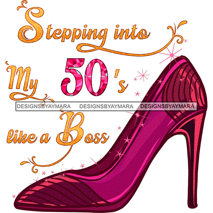 Stepping Into My 50's Like A Boss Pink Shoe JPG PNG Clipart Cricut Sil ...