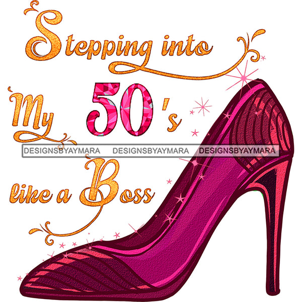 Stepping Into My 50's Like A Boss Pink Shoe JPG PNG  Clipart Cricut Silhouette Cut Cutting