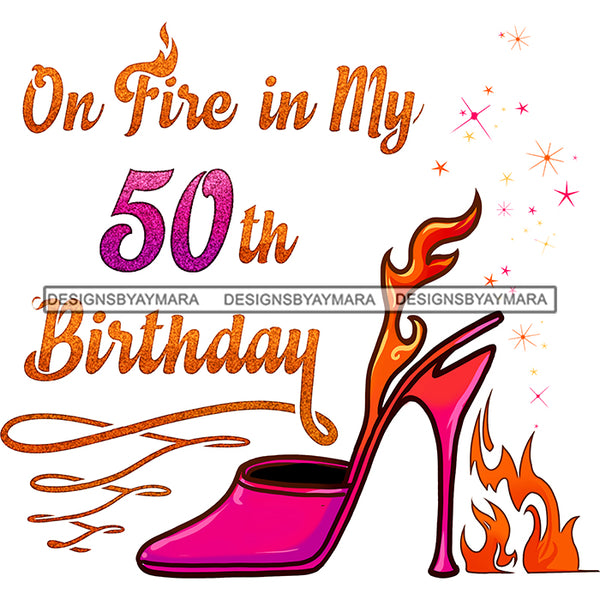 On Fire On My 50th Birthday JPG PNG  Clipart Cricut Silhouette Cut Cutting