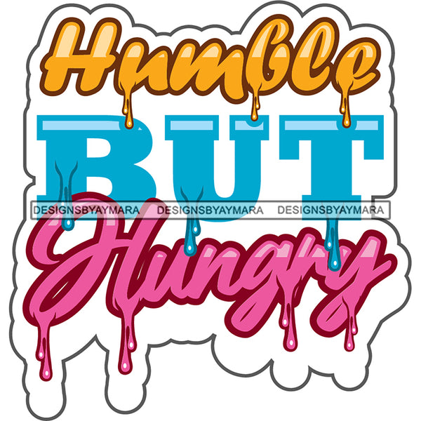 Humble But Hungry Dripping Fonts SVG PNG JPG Cut Files For Silhouette Cricut and More!