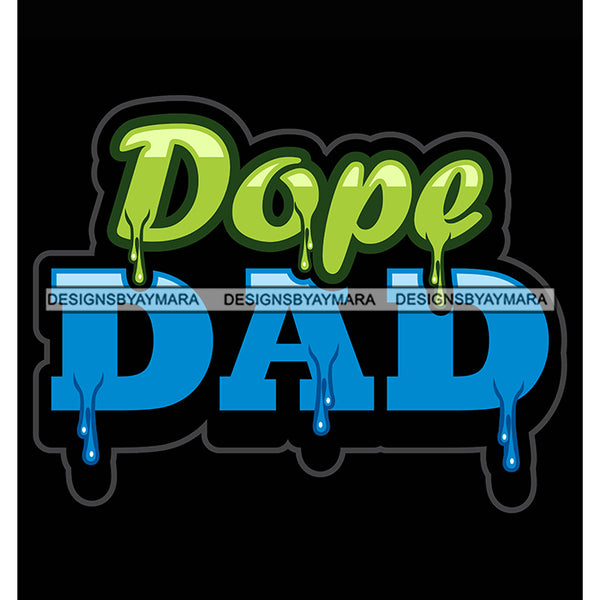 Dope Dad Dripping Fonts SVG PNG JPG Cut Files For Silhouette Cricut and More!