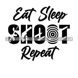 Eat Sleep Shot Repeat Target Everyday Life Style Savage Quotes Hobby Entertainment SVG JPG PNG Vector Clipart Cricut Silhouette Cut Cutting
