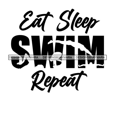 Eat Sleep Swim Repeat Everyday Life Style Savage Quotes Hobby Entertainment SVG JPG PNG Vector Clipart Cricut Silhouette Cut Cutting