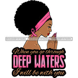 When You go Through Deep Waters I Will Be With You Quote African American Woman Hard Praying Hand Side Face Design Element Afro Woman Wearing Hair Band Vector White Background SVG JPG PNG Vector Clipart Cricut Silhouette Cut Cutting
